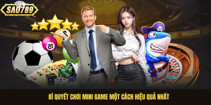 Bí quyết chơi mini game một cách hiệu quả nhất